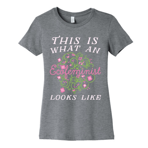 This Is What An Ecofeminist Looks Like Womens T-Shirt