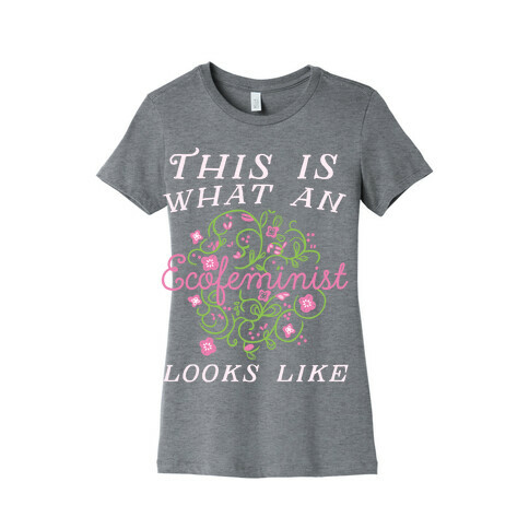 This Is What An Ecofeminist Looks Like Womens T-Shirt