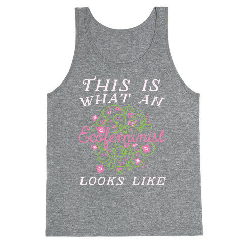 This Is What An Ecofeminist Looks Like Tank Top