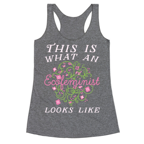 This Is What An Ecofeminist Looks Like Racerback Tank Top