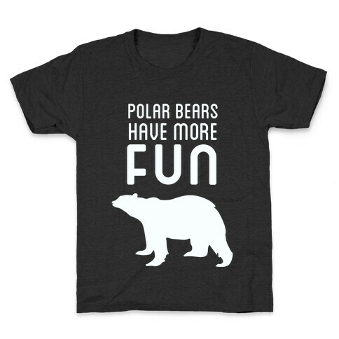 Polar Bears Have More Fun Kids T-Shirt