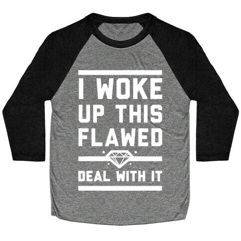 I Woke Up This Flawed Baseball Tee