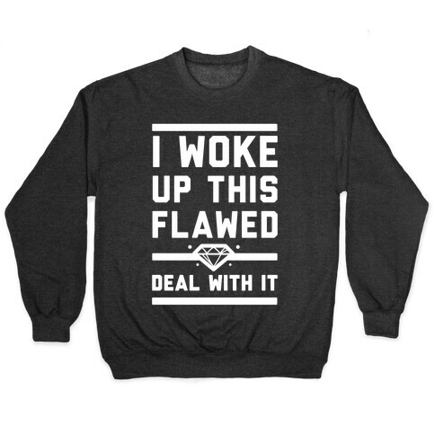 I Woke Up This Flawed Pullover