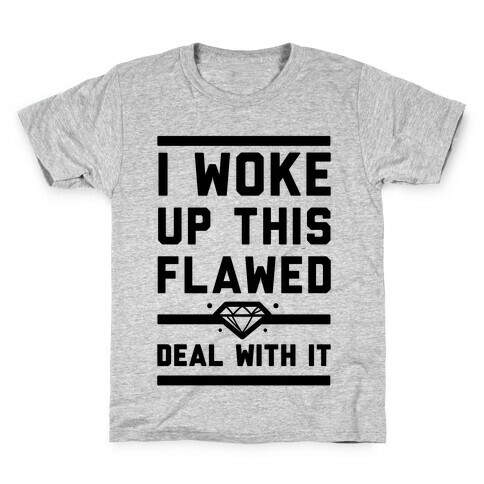 I Woke Up This Flawed Kids T-Shirt