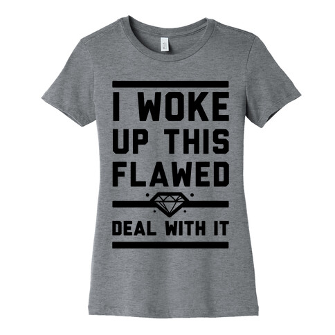 I Woke Up This Flawed Womens T-Shirt