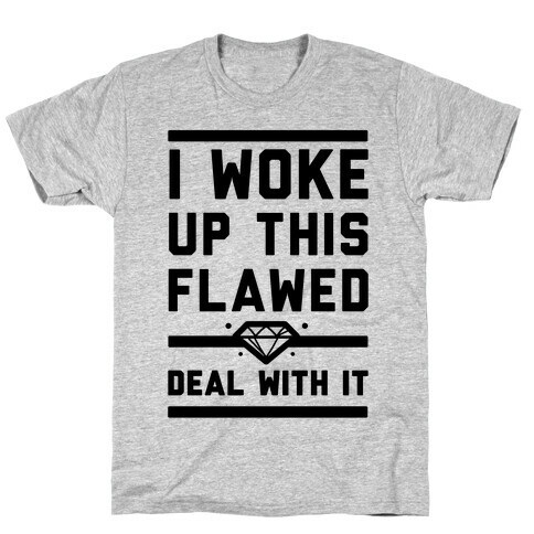 I Woke Up This Flawed T-Shirt