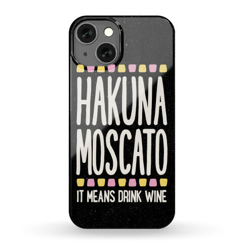 Hakuna Moscato Phone Case