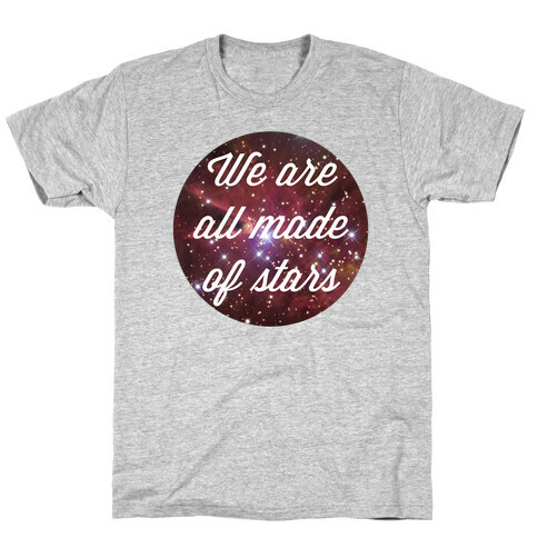 We are All Made of Stars T-Shirt