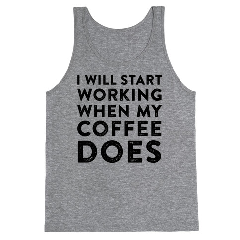 I Will Start Working When My Coffee Does Tank Top