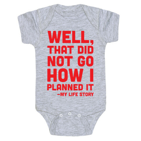 Well, That Did Not Go How I Planned It -My Life Story Baby One-Piece