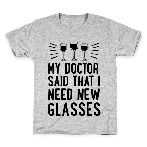 My Doctor Said That I Need New Glasses Kids T-Shirt