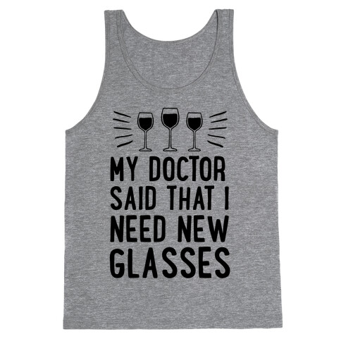 My Doctor Said That I Need New Glasses Tank Top