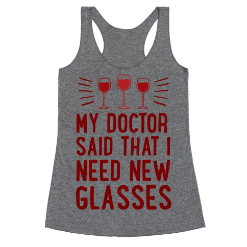 My Doctor Said That I Need New Glasses Racerback Tank Top