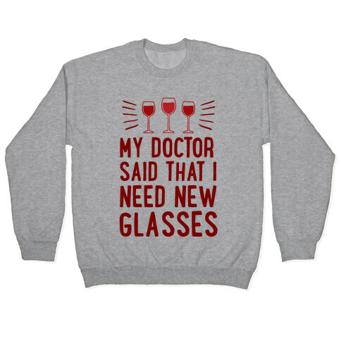 My Doctor Said That I Need New Glasses Pullover