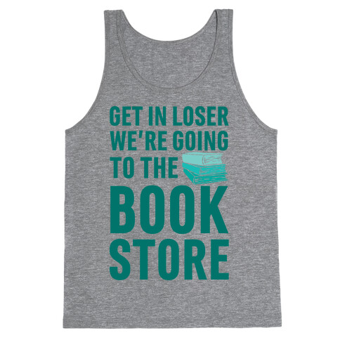 Get In Loser We're Going To The Bookstore Tank Top