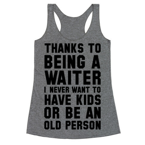 Thanks to Being a Waiter Racerback Tank Top