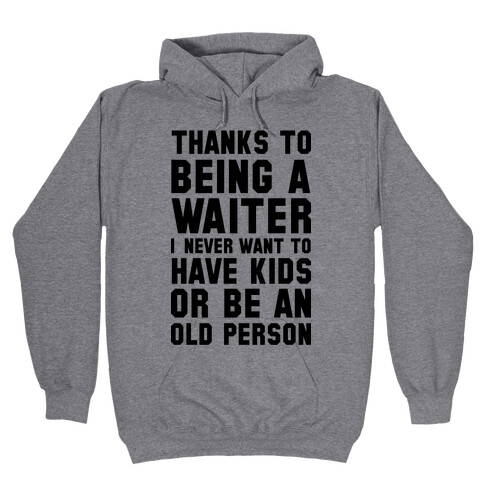 Thanks to Being a Waiter Hooded Sweatshirt