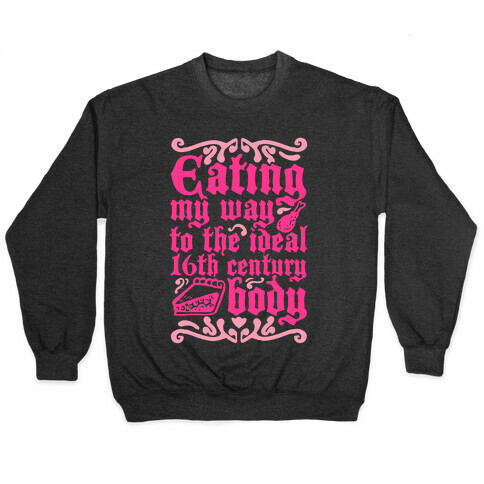 Eating My Way To The Ideal 16th Century Body Pullover
