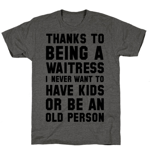 Thanks to Being a Waitress T-Shirt