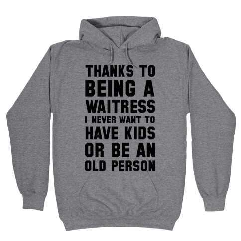 Thanks to Being a Waitress Hooded Sweatshirt