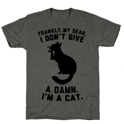 Frankly My Dear, I'm A Cat T-Shirt