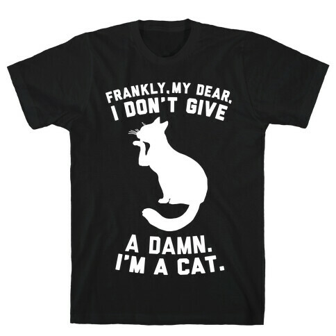 Frankly My Dear, I'm A Cat T-Shirt