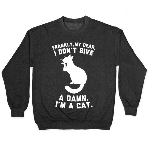 Frankly My Dear, I'm A Cat Pullover