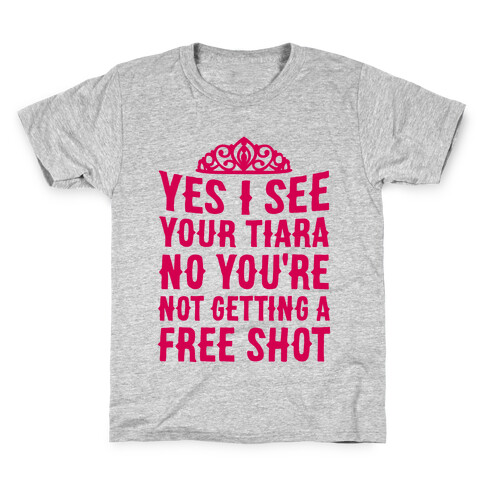 Yes I See Your Tiara Kids T-Shirt