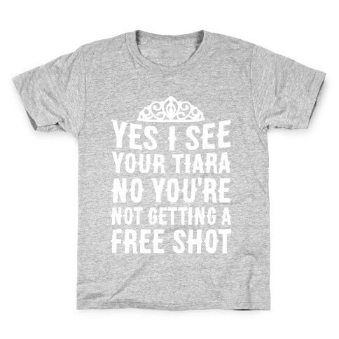 Yes I See Your Tiara Kids T-Shirt