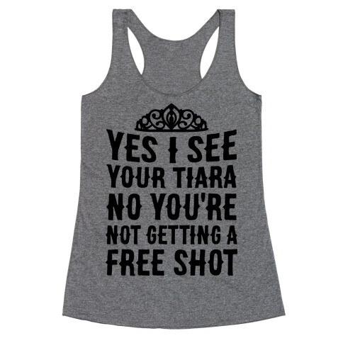 Yes I See Your Tiara Racerback Tank Top