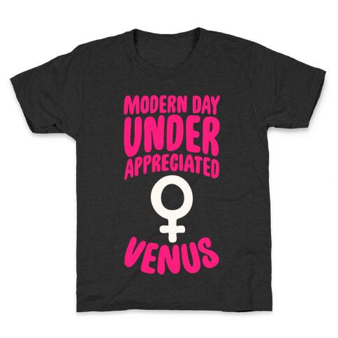 Modern Day Under Appreciated Venus Kids T-Shirt