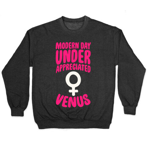 Modern Day Under Appreciated Venus Pullover