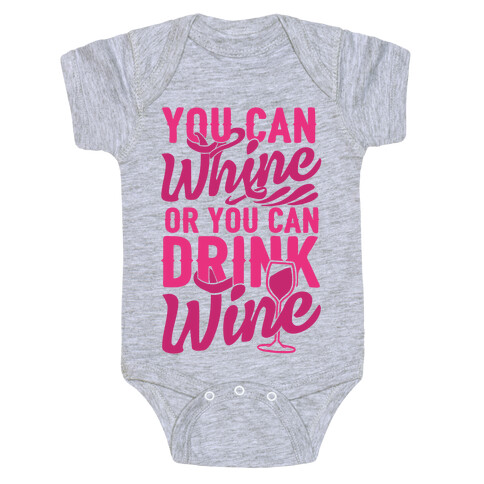 You Can Whine Or You Can Drink Wine Baby One-Piece