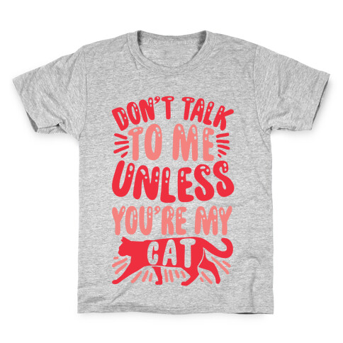 Don't Talk To Me Unless You're My Cat Kids T-Shirt