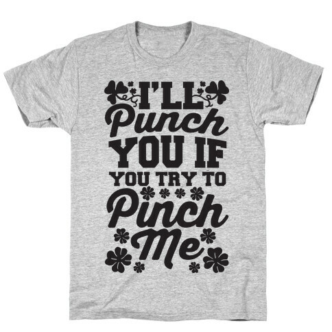 I'll Punch You If You Try To Pinch Me T-Shirt