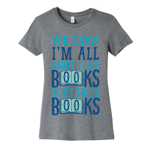 You Know I'm All About Those Books Womens T-Shirt