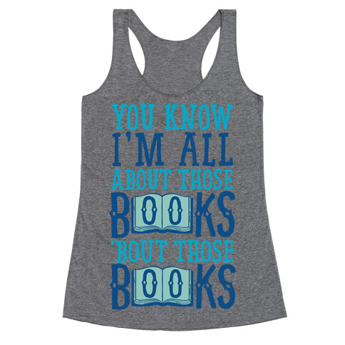 You Know I'm All About Those Books Racerback Tank Top