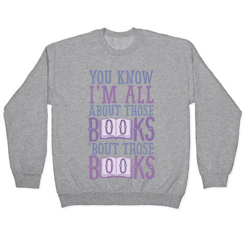 You Know I'm All About Those Books Pullover