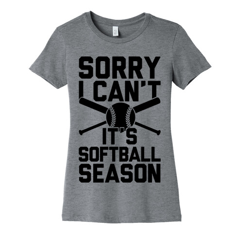 Sorry I Can't It's Softball Season Womens T-Shirt