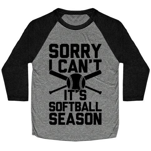 Sorry I Can't It's Softball Season Baseball Tee