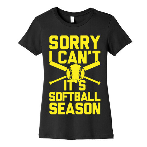 Sorry I Can't It's Softball Season Womens T-Shirt