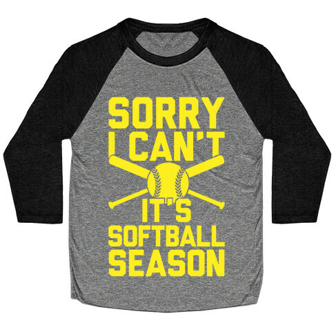 Sorry I Can't It's Softball Season Baseball Tee