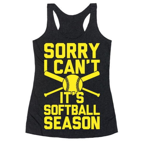 Sorry I Can't It's Softball Season Racerback Tank Top