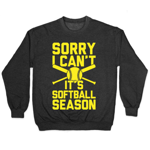 Sorry I Can't It's Softball Season Pullover