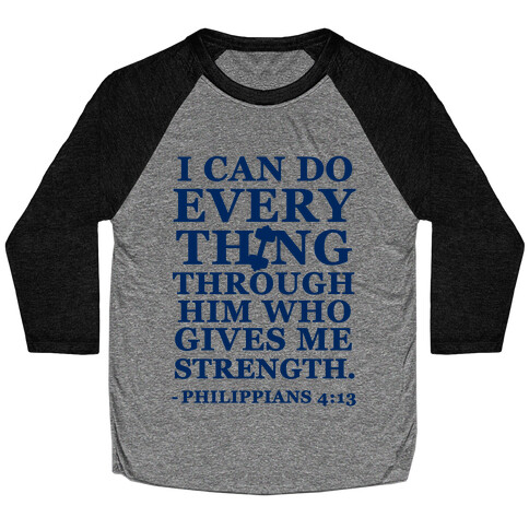 I Can Do Everything Through Him (Philippians 4:13) Baseball Tee