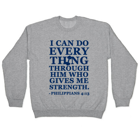 I Can Do Everything Through Him (Philippians 4:13) Pullover