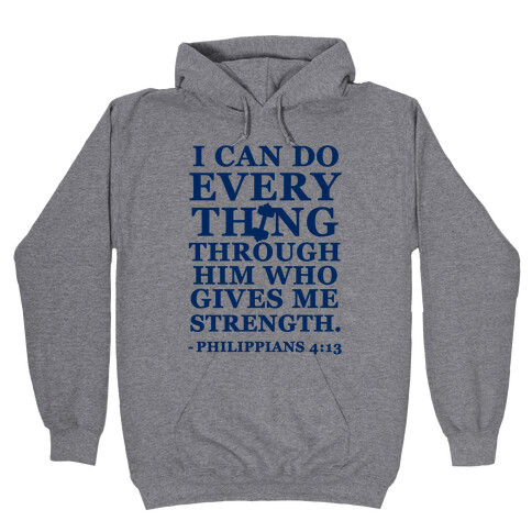 I Can Do Everything Through Him (Philippians 4:13) Hooded Sweatshirt