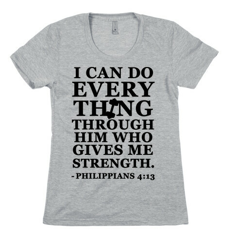 I Can Do Everything Through Him (Philippians 4:13) Womens T-Shirt