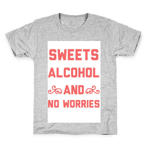Sweets, Alcohol & No Worries Kids T-Shirt