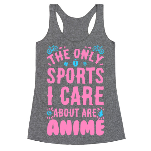 The Only Sports I Care about Are Anime Racerback Tank Top